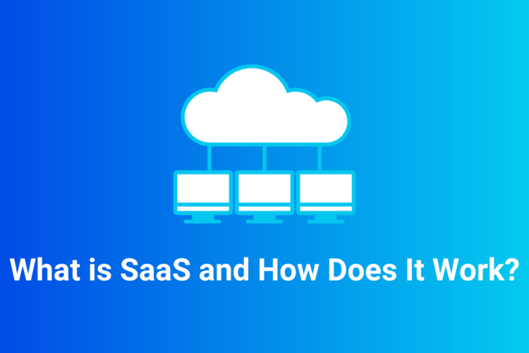 What is SaaS and How Does It Work?