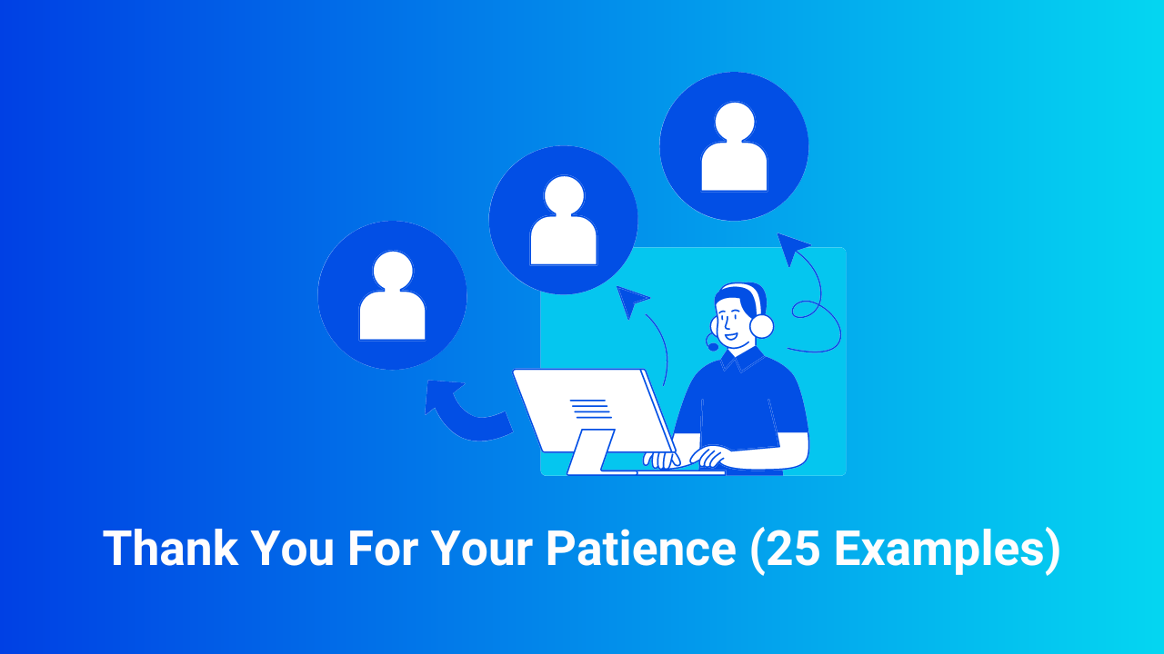Thank You For Your Patience (25 Examples)