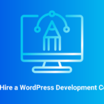 How to Hire a WordPress Development Company