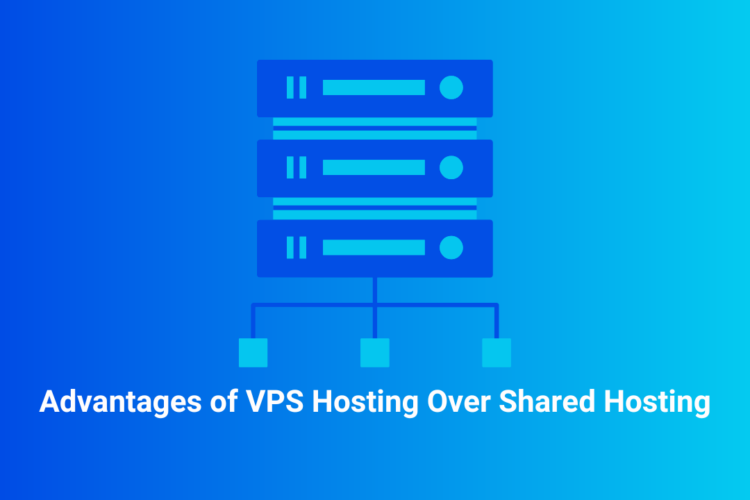 Advantages of VPS Hosting Over Shared Hosting