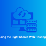 Choosing the Right Shared Web Hosting Plan