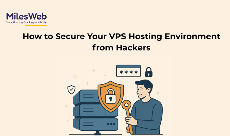 How to Secure Your VPS Hosting Environment from Hackers