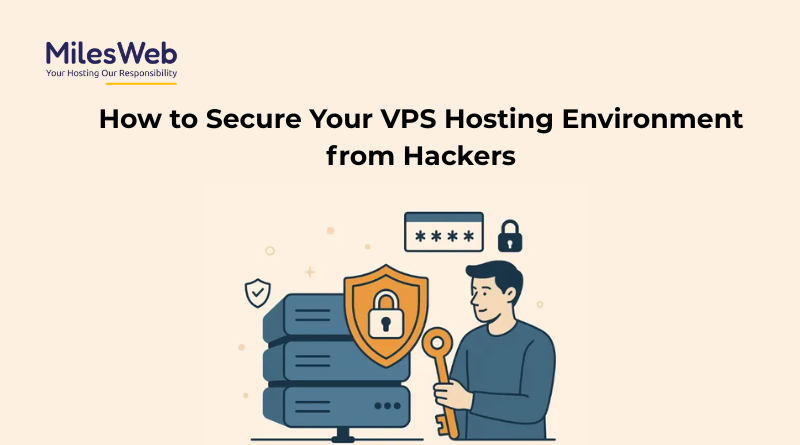 How to Secure Your VPS Hosting Environment from Hackers