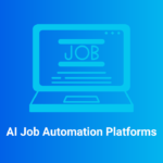 AI Job Automation Platforms